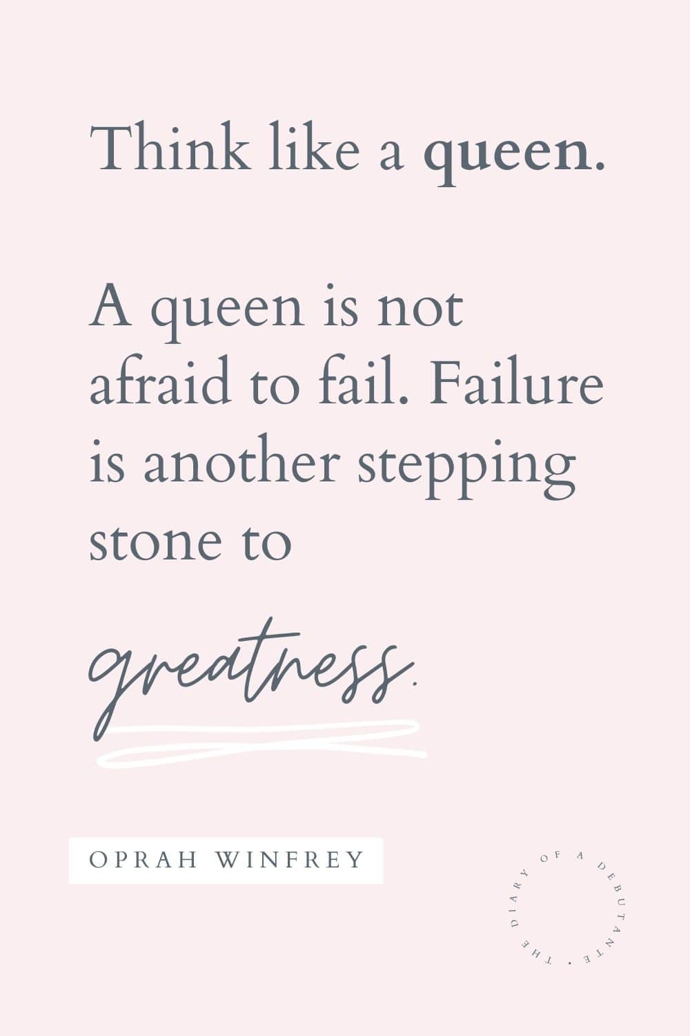 Oprah think like a queen quote curated as part of a collection of success quotes for women by blogger Stephanie Ziajka on Diary of a Debutante