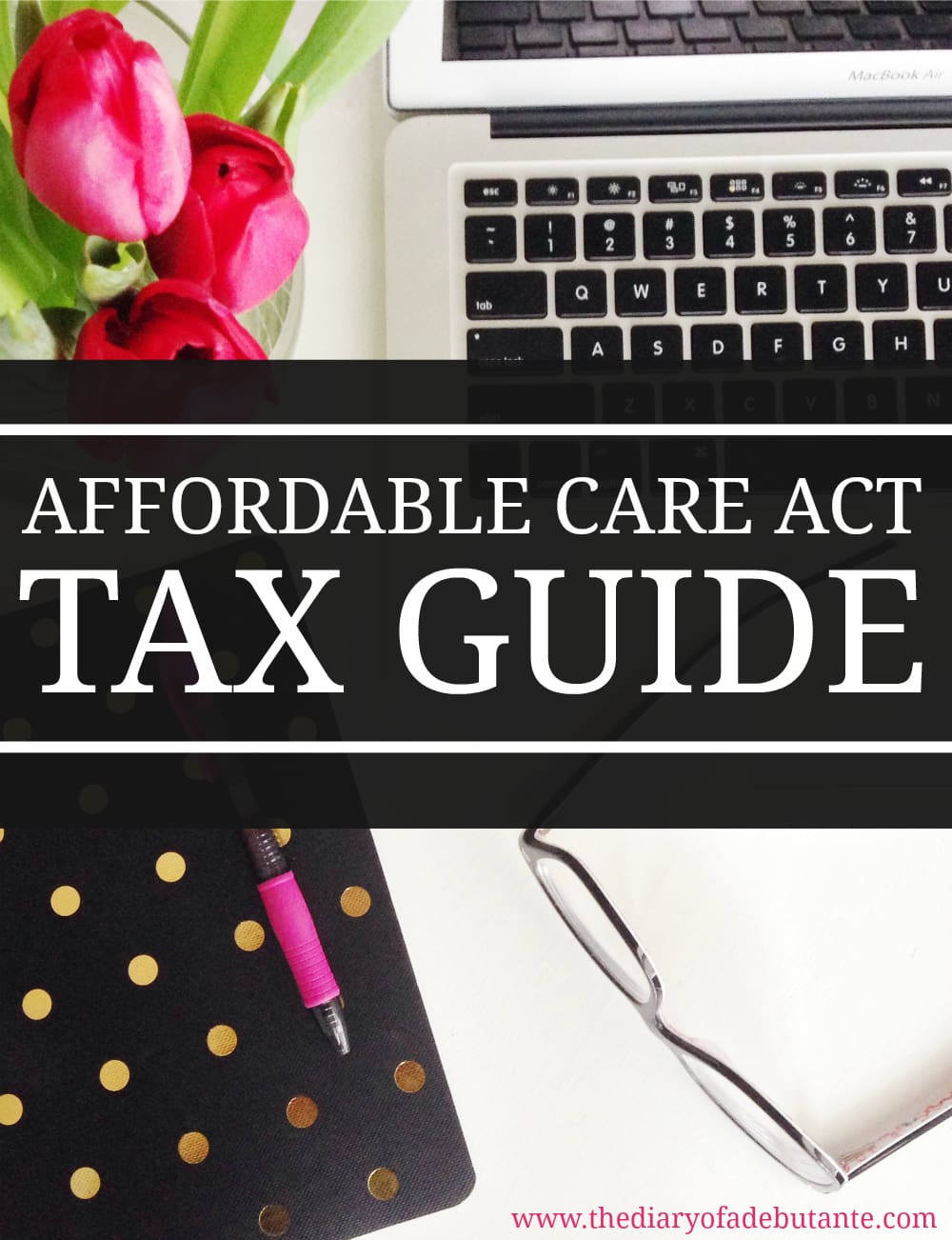 ACA Tax Guide, Affordable Care Act Tax Guide, Affordable Care Act, TurboTax, Stephanie Ziajka, Diary of a Debutante