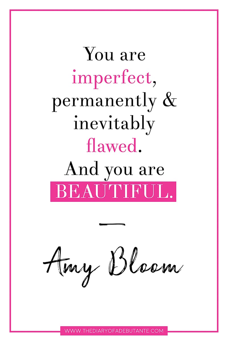 Amy Bloom inspirational quote, "You are imperfect, permanently and inevitably flawed. And you are beautiful"